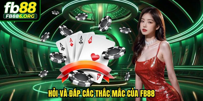 Hỏi và đáp các thắc mắc của FB88