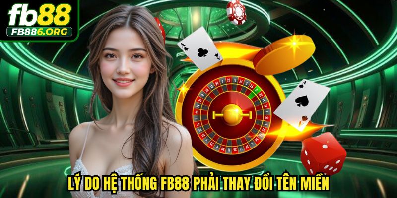 Lý do hệ thống FB 88 phải thay đổi tên miền