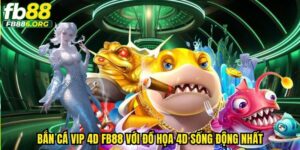 bắn cá vip 4d tại FB88